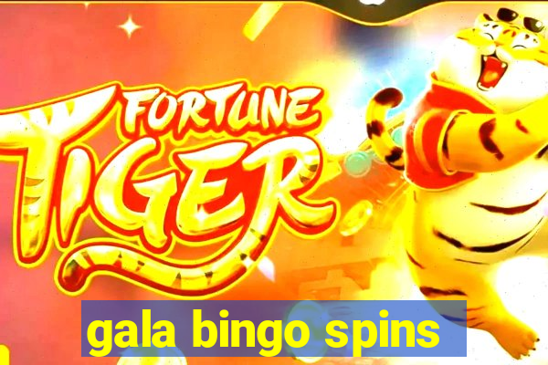 gala bingo spins