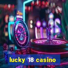 lucky 18 casino