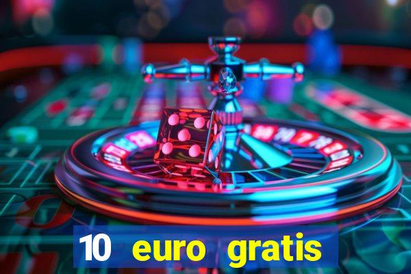 10 euro gratis casino ohne einzahlung