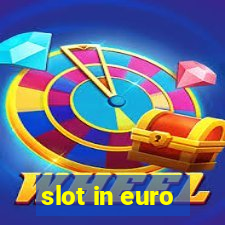 slot in euro