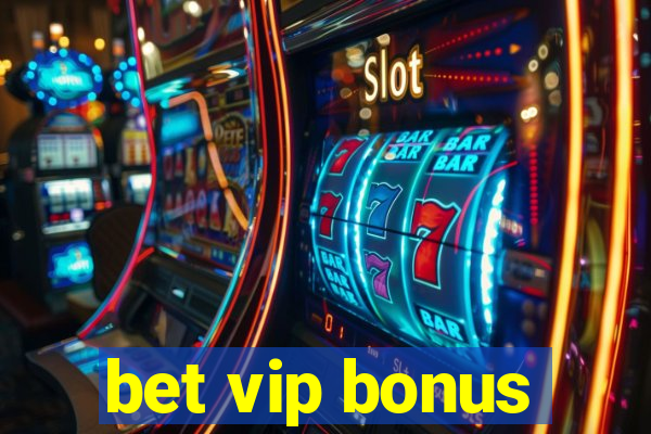 bet vip bonus