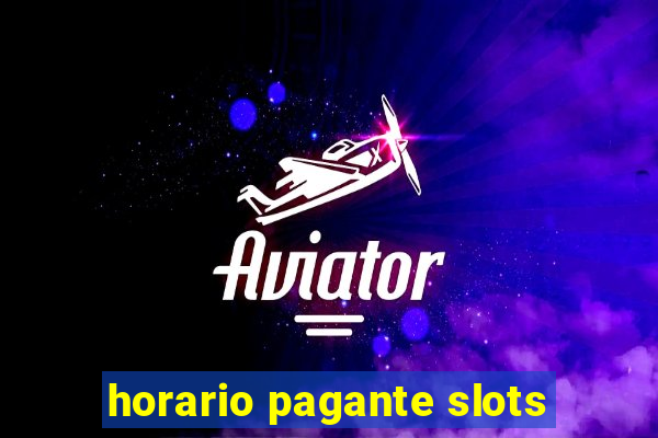 horario pagante slots