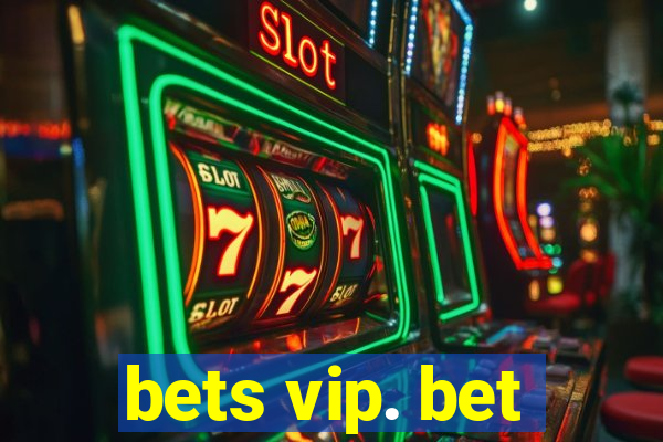 bets vip. bet