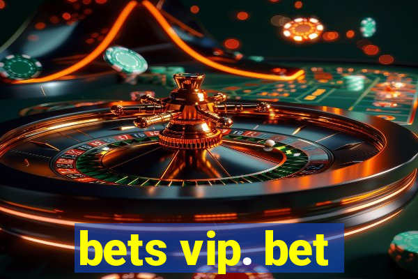 bets vip. bet