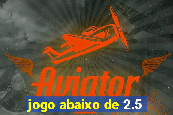 jogo abaixo de 2.5