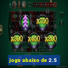 jogo abaixo de 2.5