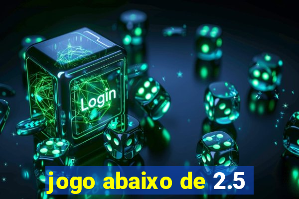 jogo abaixo de 2.5