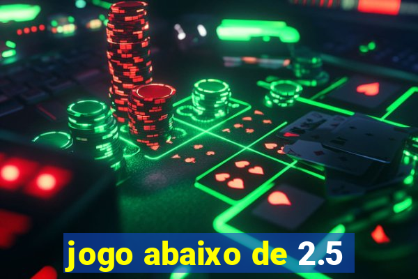 jogo abaixo de 2.5