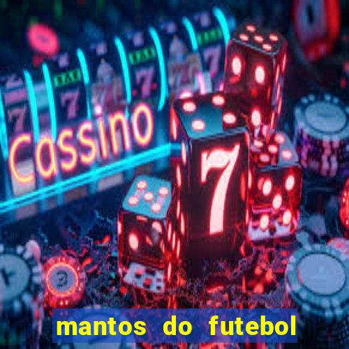 mantos do futebol jogos de hoje na tv