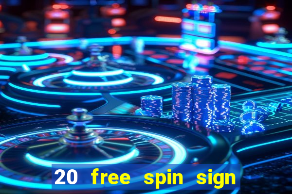 20 free spin sign up casino