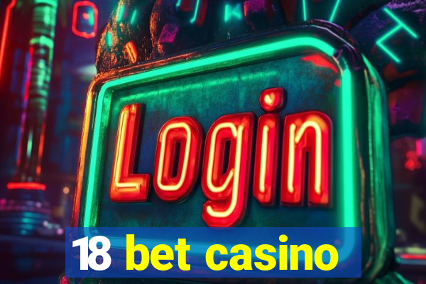 18 bet casino