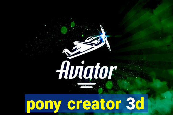 pony creator 3d