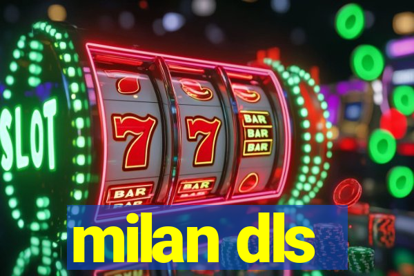 milan dls