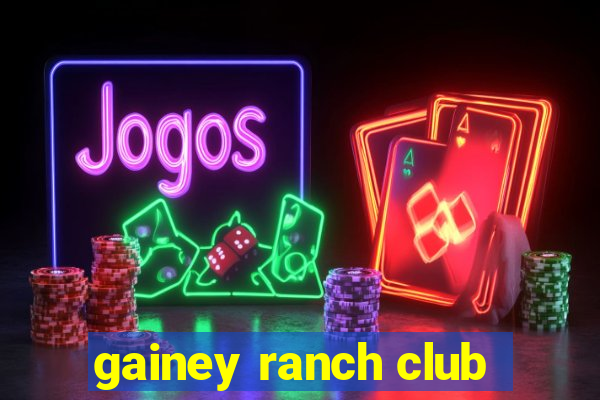 gainey ranch club