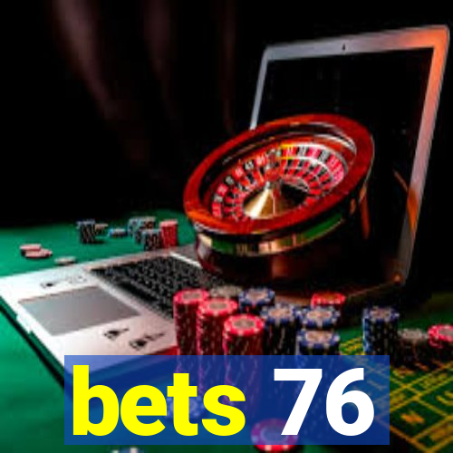 bets 76