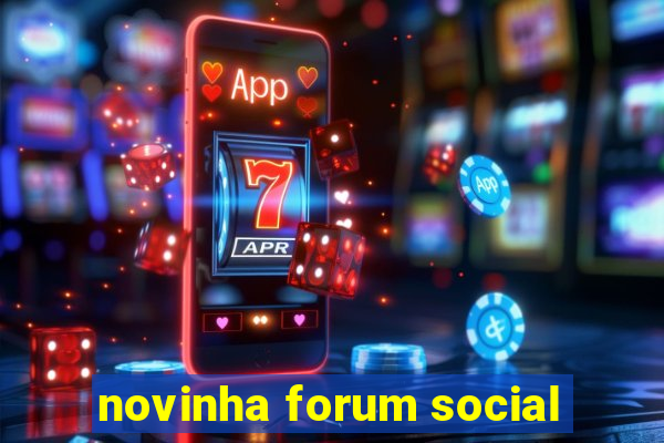 novinha forum social