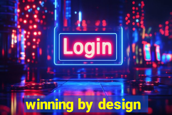 winning by design