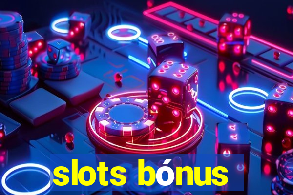 slots bónus