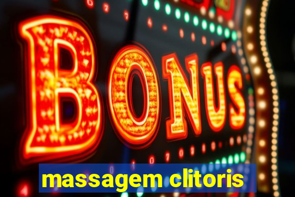 massagem clitoris