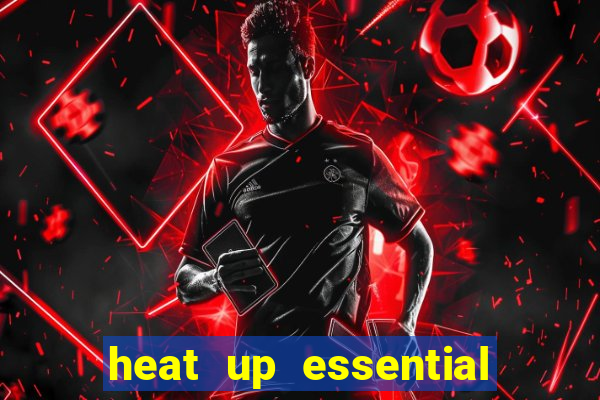 heat up essential para que serve