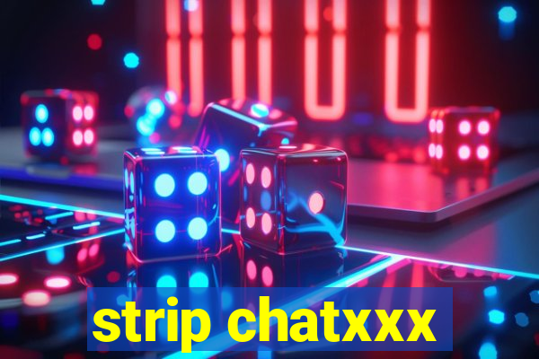 strip chatxxx