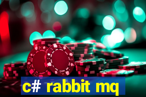 c# rabbit mq