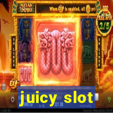 juicy slot