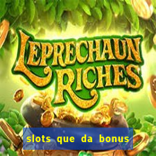 slots que da bonus no cadastro sem deposito