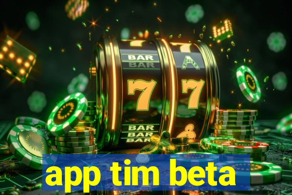 app tim beta