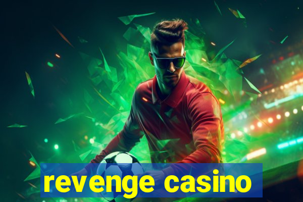 revenge casino