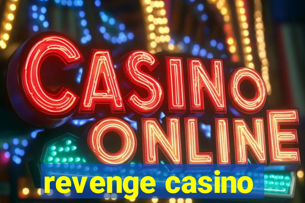 revenge casino