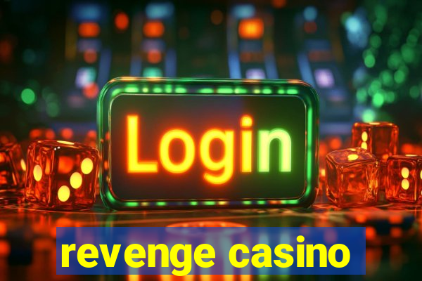 revenge casino