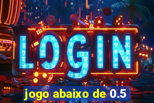 jogo abaixo de 0.5