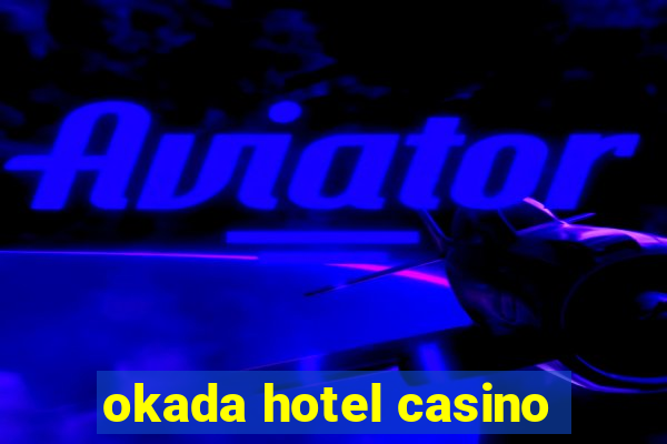 okada hotel casino