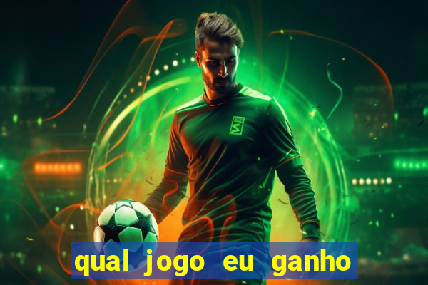 qual jogo eu ganho dinheiro de verdade