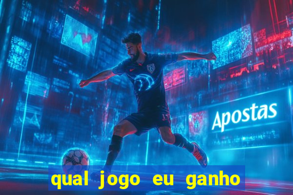 qual jogo eu ganho dinheiro de verdade