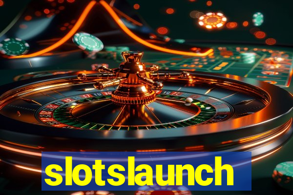 slotslaunch