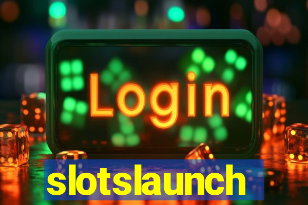 slotslaunch