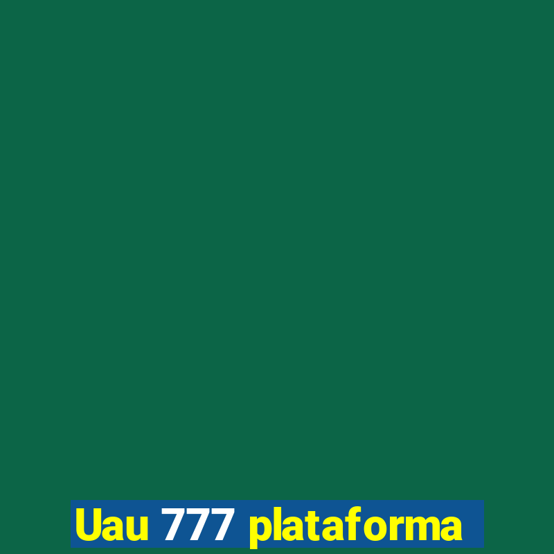 Uau 777 plataforma