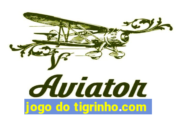 jogo do tigrinho.com