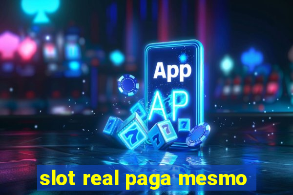 slot real paga mesmo