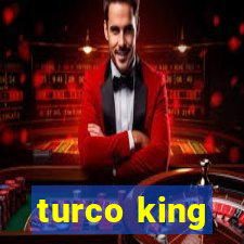 turco king