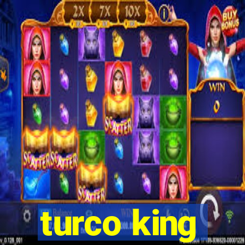 turco king