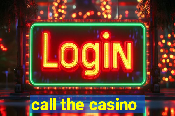 call the casino