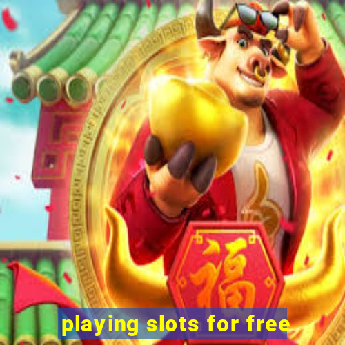 playing slots for free