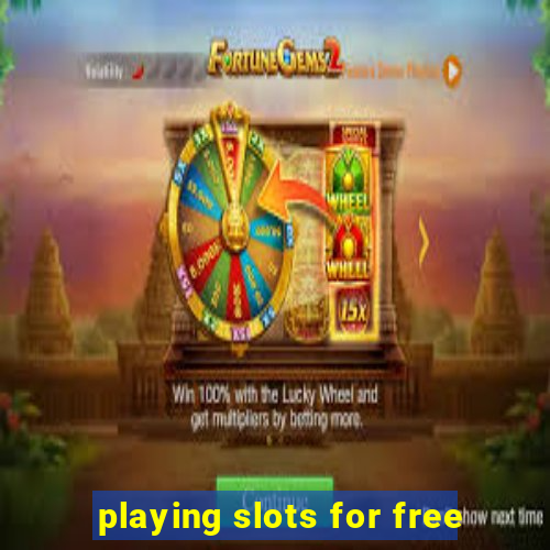 playing slots for free