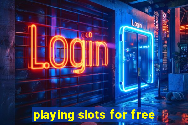 playing slots for free