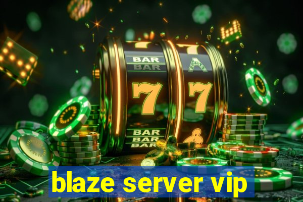 blaze server vip