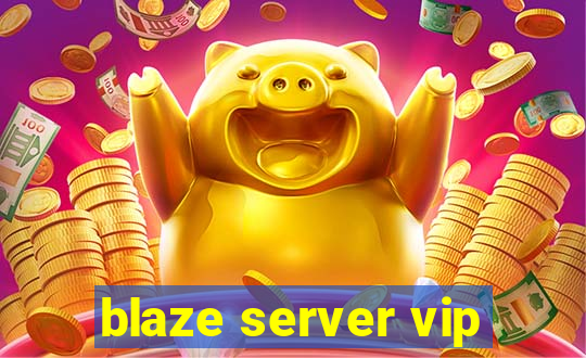 blaze server vip