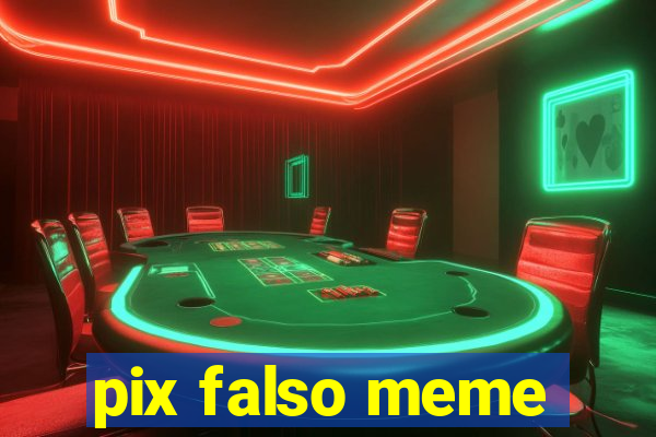 pix falso meme